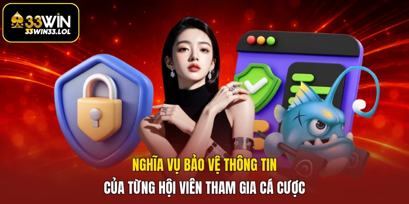 Nghĩa vụ bảo vệ thông tin của từng hội viên tham gia cá cược