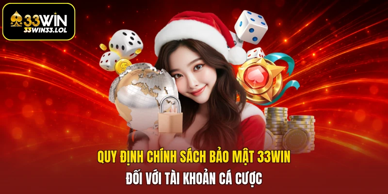 Quy định chính sách bảo mật 33win đối với tài khoản cá cược