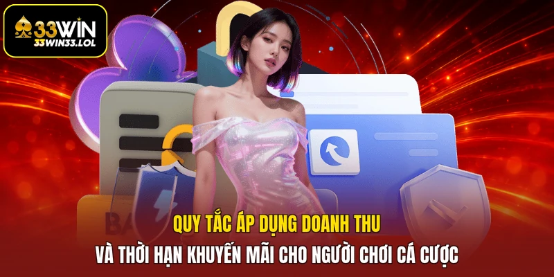 Quy tắc áp dụng doanh thu và thời hạn khuyến mãi cho người chơi cá cược