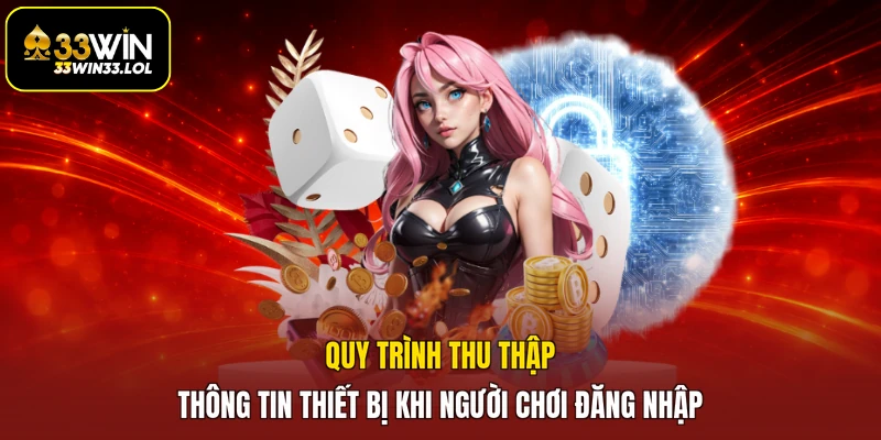 Quy trình thu thập thông tin thiết bị khi người chơi đăng nhập