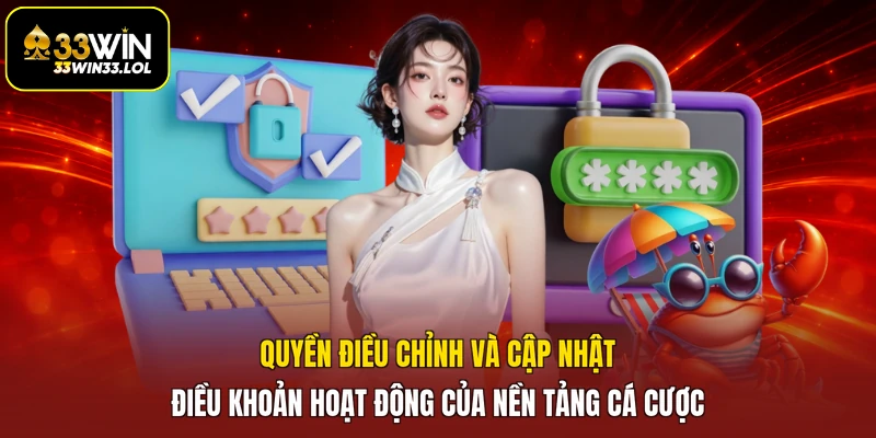 Quyền điều chỉnh và cập nhật điều khoản hoạt động của nền tảng cá cược