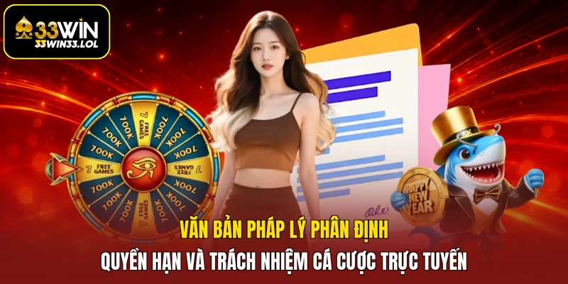 Văn bản pháp lý phân định quyền hạn và trách nhiệm cá cược trực tuyến